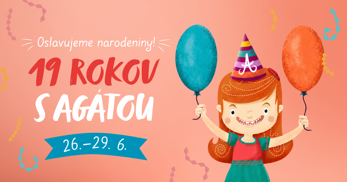 Oslavujeme narodeniny! 19 rokov s Agátkou